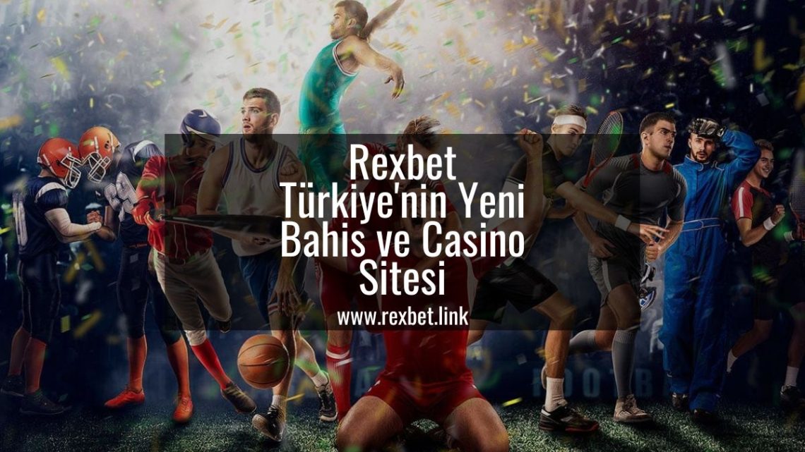 Rexbet – Türkiye’nin Yeni Bahis ve Casino Sitesi