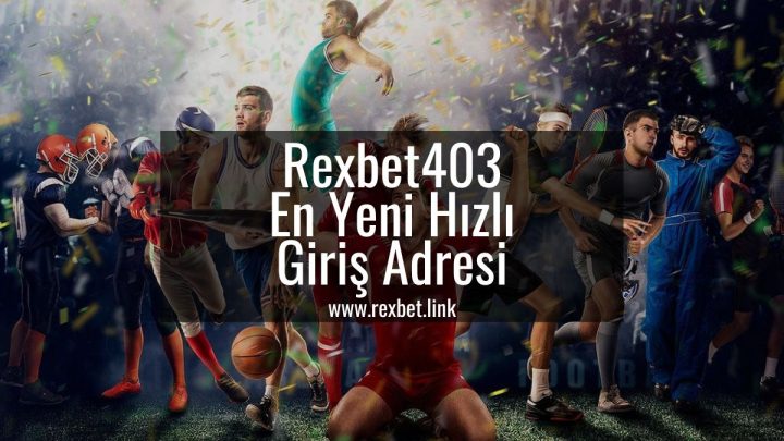 Rexbet403 En Yeni Hızlı Giriş Adresi